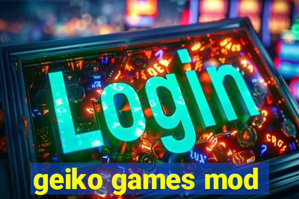 geiko games mod